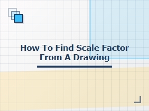 How to Calculate the Scale Factor From a Drawing