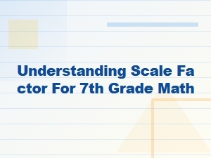 Mastering Scale Factor Calculations in Seventh Grade Math