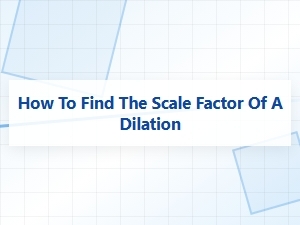 Measuring Scale Factor in Geometric Dilations